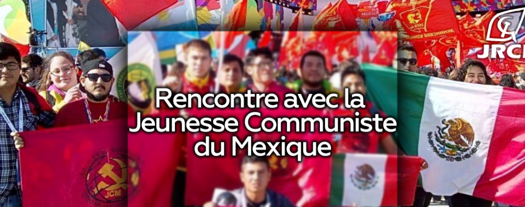 Rencontre avec la Jeunesse Communiste du Mexique