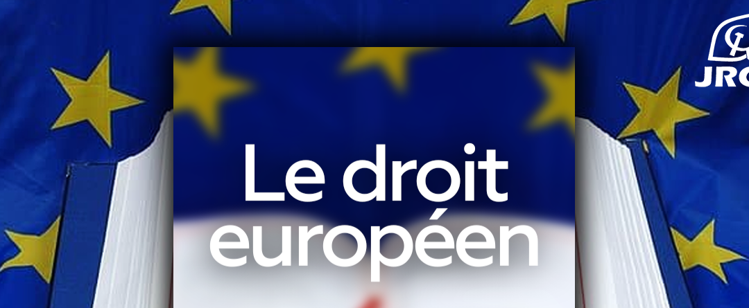 15 ans de trop dans l’Union Européenne : le droit européen