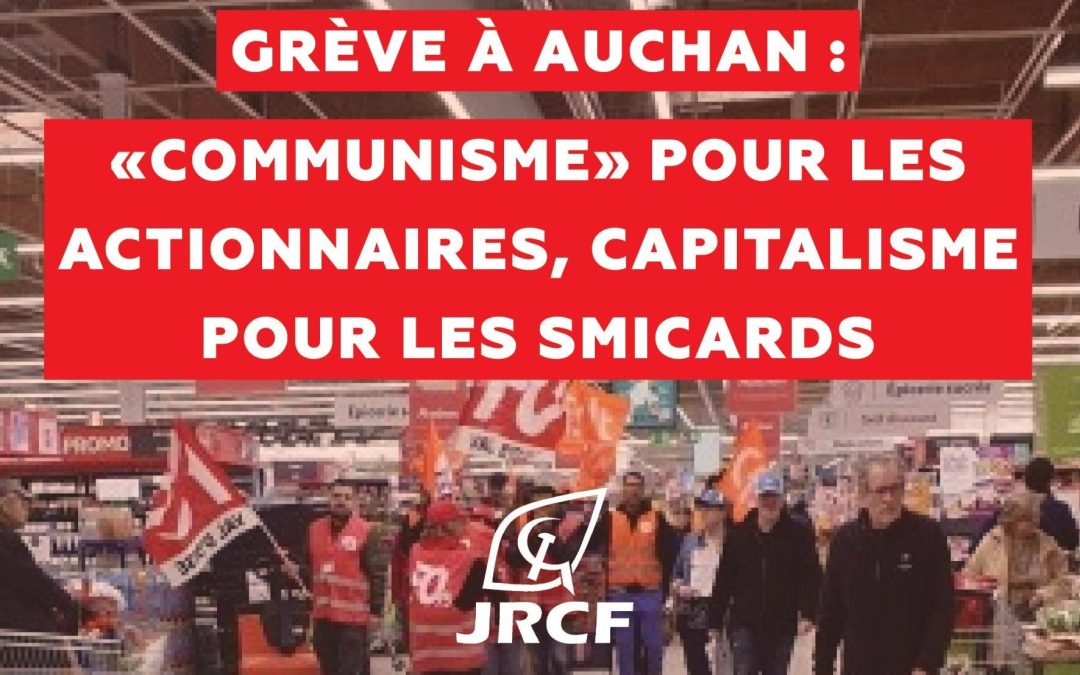 Grève à Auchan : « Communisme » pour les actionnaires, capitalisme pour les SMICards