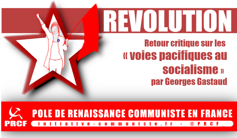 Retour critique sur les « voies pacifiques au socialisme » – Georges Gastaud